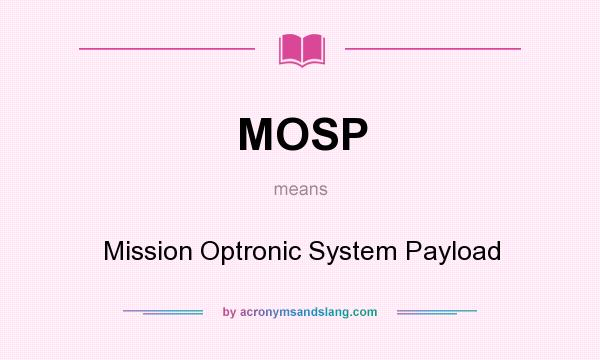 What does MOSP mean? It stands for Mission Optronic System Payload