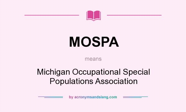 What does MOSPA mean? It stands for Michigan Occupational Special Populations Association