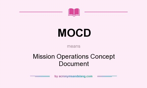 What does MOCD mean? It stands for Mission Operations Concept Document