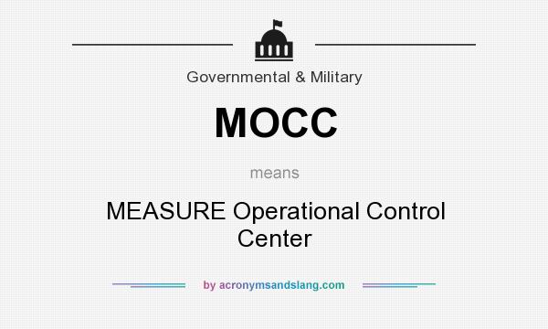 What does MOCC mean? It stands for MEASURE Operational Control Center