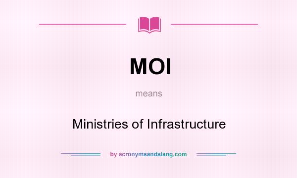 What does MOI mean? It stands for Ministries of Infrastructure