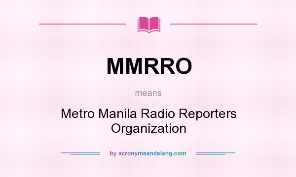 What does MMRRO mean? It stands for Metro Manila Radio Reporters Organization