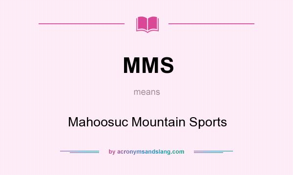 What does MMS mean? It stands for Mahoosuc Mountain Sports