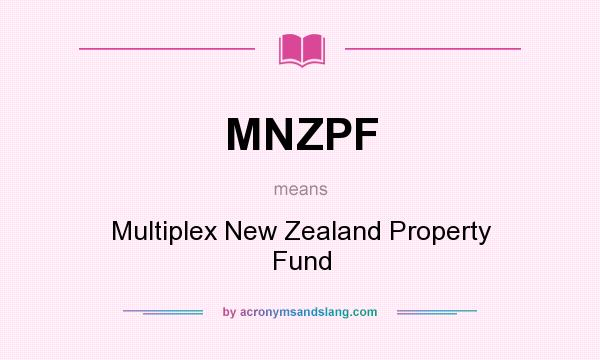 What does MNZPF mean? It stands for Multiplex New Zealand Property Fund