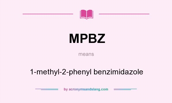 What does MPBZ mean? It stands for 1-methyl-2-phenyl benzimidazole