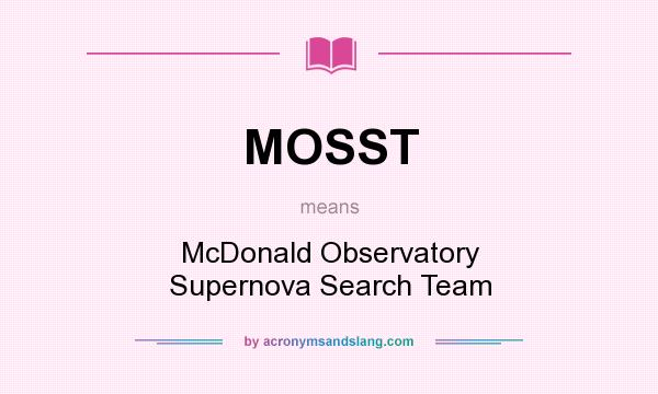 What does MOSST mean? It stands for McDonald Observatory Supernova Search Team