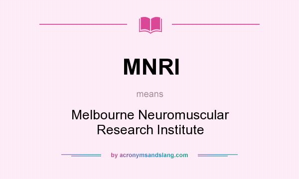 What does MNRI mean? It stands for Melbourne Neuromuscular Research Institute