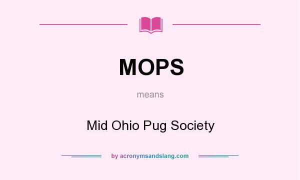 What does MOPS mean? It stands for Mid Ohio Pug Society