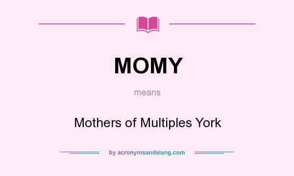What does MOMY mean? It stands for Mothers of Multiples York
