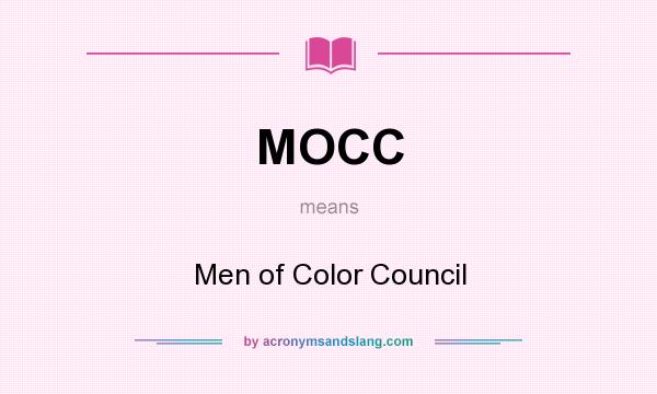 What does MOCC mean? It stands for Men of Color Council