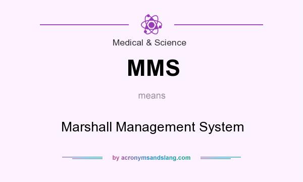 What does MMS mean? It stands for Marshall Management System
