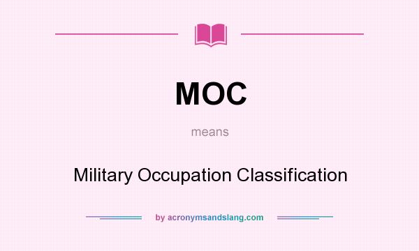 What does MOC mean? It stands for Military Occupation Classification