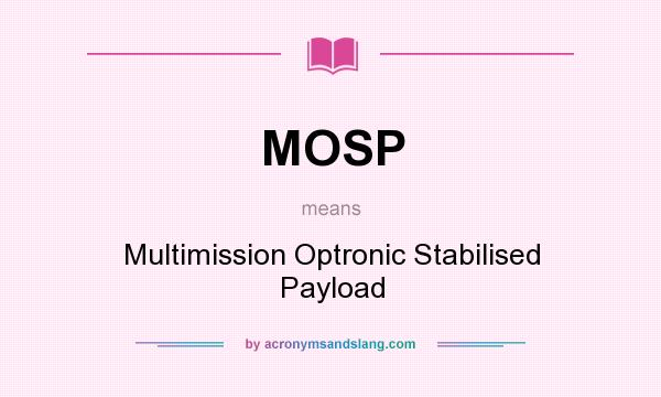 What does MOSP mean? It stands for Multimission Optronic Stabilised Payload