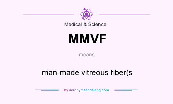 What does MMVF mean? It stands for man-made vitreous fiber(s