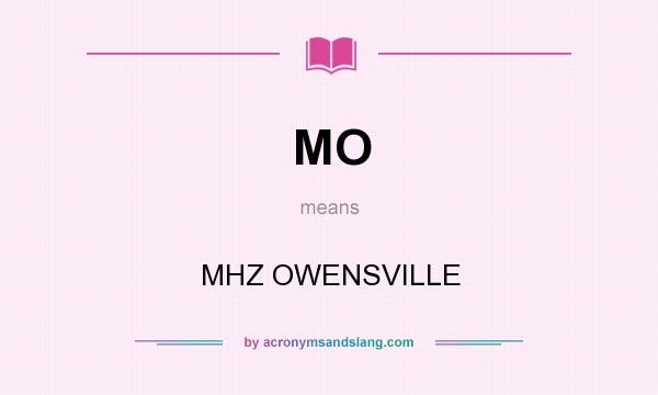 What does MO mean? It stands for MHZ OWENSVILLE