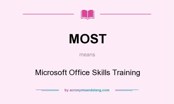 What does MOST mean? It stands for Microsoft Office Skills Training
