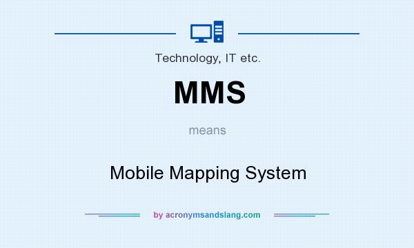 What does MMS mean? It stands for Mobile Mapping System
