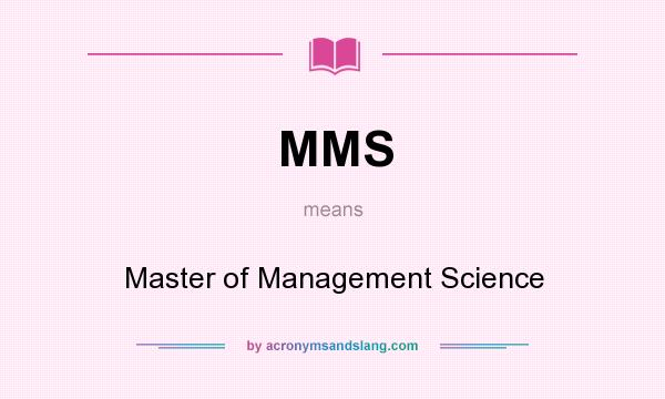 What does MMS mean? It stands for Master of Management Science
