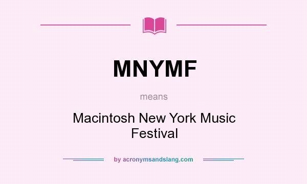 What does MNYMF mean? It stands for Macintosh New York Music Festival