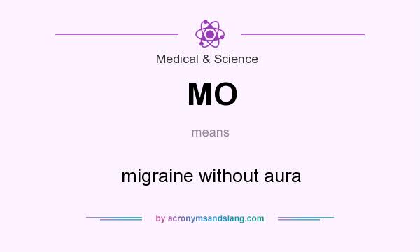 What does MO mean? It stands for migraine without aura
