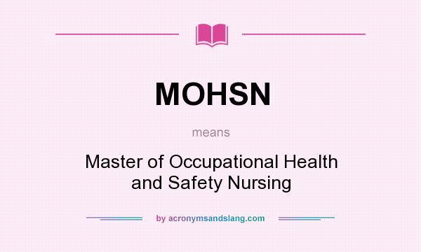 What does MOHSN mean? It stands for Master of Occupational Health and Safety Nursing