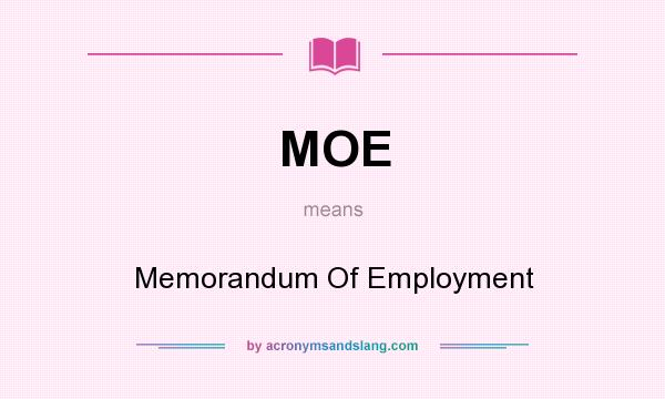 What does MOE mean? It stands for Memorandum Of Employment