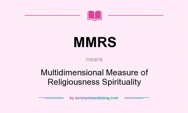 What does MMRS mean? It stands for Multidimensional Measure of Religiousness Spirituality