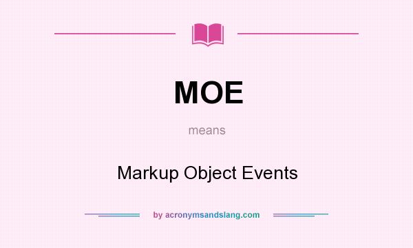 What does MOE mean? It stands for Markup Object Events