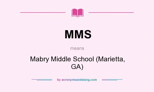 What does MMS mean? It stands for Mabry Middle School (Marietta, GA)