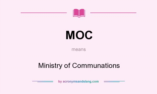 What does MOC mean? It stands for Ministry of Communations