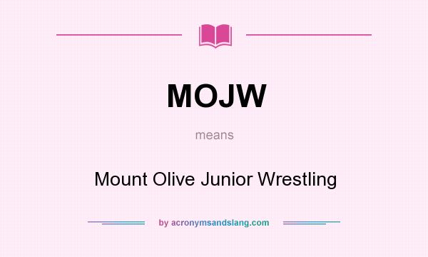 What does MOJW mean? It stands for Mount Olive Junior Wrestling