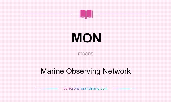 What does MON mean? It stands for Marine Observing Network