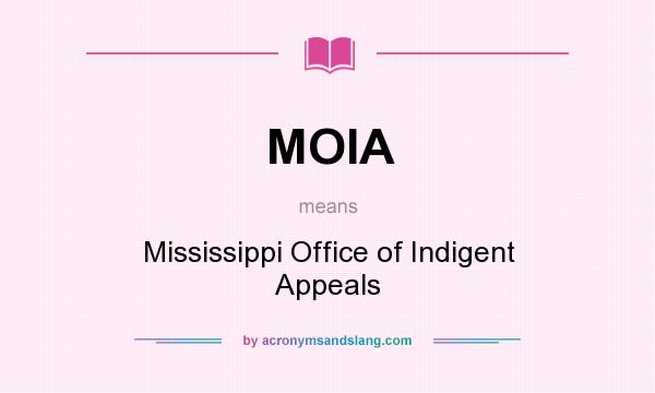 What does MOIA mean? It stands for Mississippi Office of Indigent Appeals
