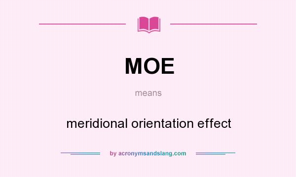 What does MOE mean? It stands for meridional orientation effect