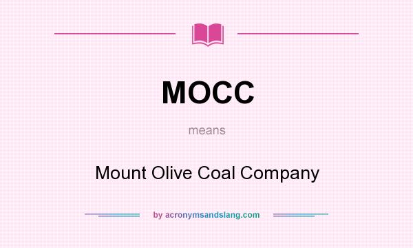 What does MOCC mean? It stands for Mount Olive Coal Company