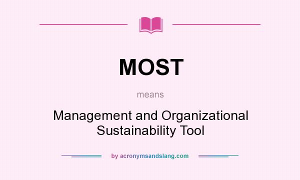What does MOST mean? It stands for Management and Organizational Sustainability Tool