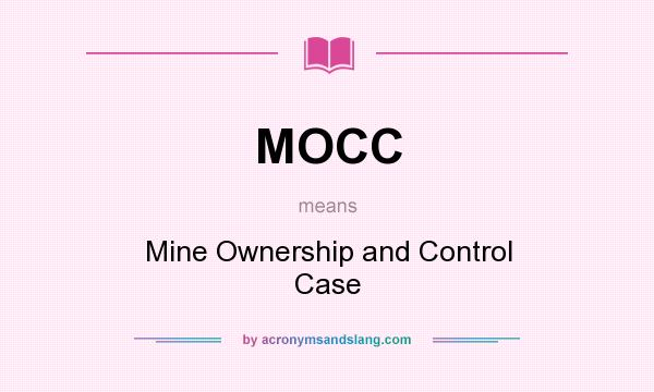 What does MOCC mean? It stands for Mine Ownership and Control Case