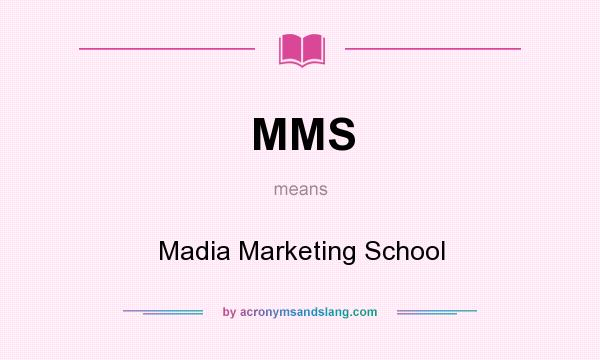 What does MMS mean? It stands for Madia Marketing School