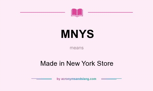 What does MNYS mean? It stands for Made in New York Store