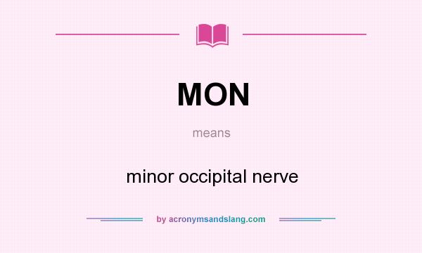 What does MON mean? It stands for minor occipital nerve