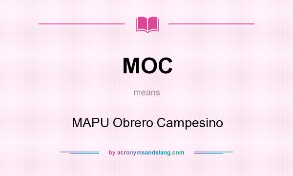 What does MOC mean? It stands for MAPU Obrero Campesino