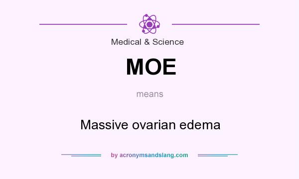 What does MOE mean? It stands for Massive ovarian edema