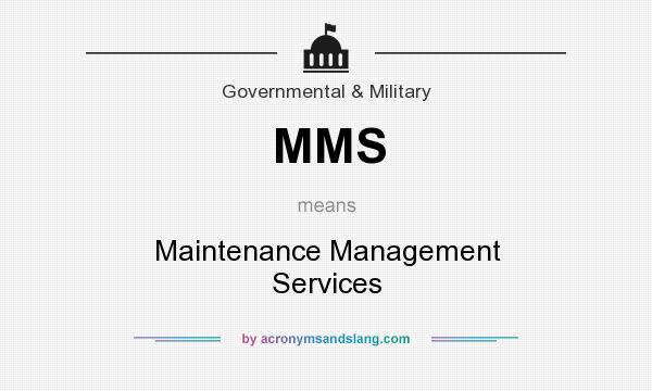 What does MMS mean? It stands for Maintenance Management Services