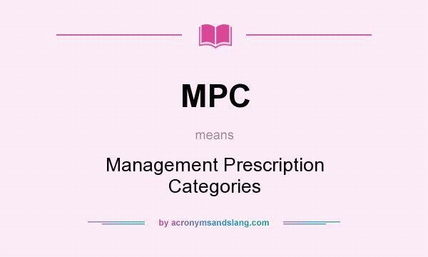 What does MPC mean? It stands for Management Prescription Categories