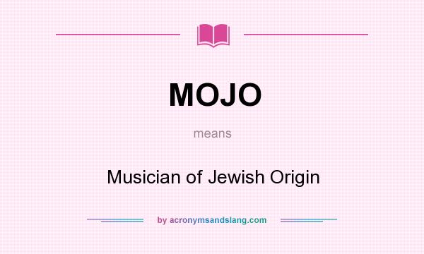 What does MOJO mean? It stands for Musician of Jewish Origin