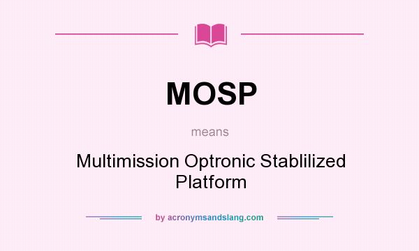 What does MOSP mean? It stands for Multimission Optronic Stablilized Platform