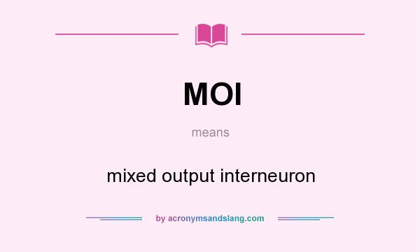What does MOI mean? It stands for mixed output interneuron