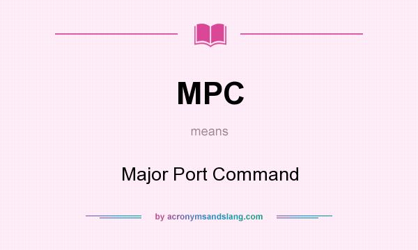 What does MPC mean? It stands for Major Port Command
