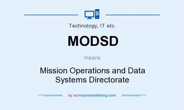What does MODSD mean? It stands for Mission Operations and Data Systems Directorate