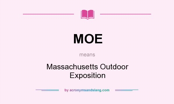 What does MOE mean? It stands for Massachusetts Outdoor Exposition